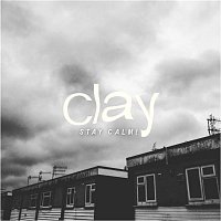 Clay – Stay Calm