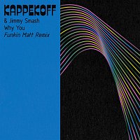 Kappekoff, Jimmy Smash, Funkin Matt – Why You [Funkin Matt Remix]