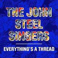The John Steel Singers – Everything's A Thread