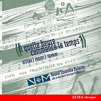 Le Nouvel Ensemble Moderne, Lorraine Vaillancourt, Michel Ducharme – A Quelle Heure Commence Le Temps? Oesterle, Provost, Tremblay