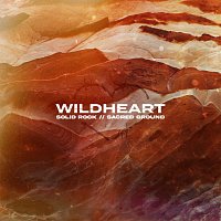 Wildheart – Solid Rock // Sacred Ground