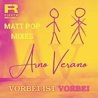 Arno Verano – Vorbei ist vorbei [Matt Pop Mixes]