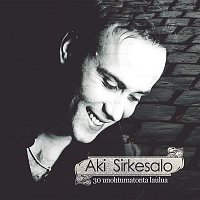 Aki Sirkesalo – 30 Unohtumatonta Laulua