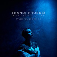 Thandi Phoenix – Standing Too Close [Tyler Touché Remix]