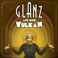 The Glanz – Glanz auf dem Vulkan