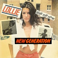 Lollie, New Generation – Kiss Me Now
