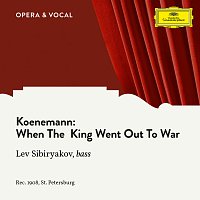 Lew Sibirjakow, Unknown Orchestra – Koenemann: When the King Went out to War [Sung in Russian]