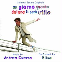 Elisa, Andrea Guerra – Un Giorno Questo Dolore Ti Sara Utile