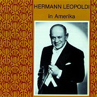 Hermann Leopoldi – Hermann Leopoldi in Amerika