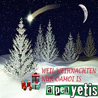 Alpenyetis – Weil Weihnachten Nur Oamoi Is
