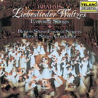 Robert Shaw, Robert Shaw Festival Singers – Brahms: Liebeslieder Waltzes & Evening Songs