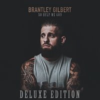 Brantley Gilbert – So Help Me God [Deluxe Edition]