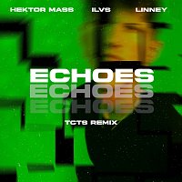 Hektor Mass, Linney, ILVS, TCTS – Echoes [TCTS Remix]