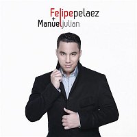 Felipe Peláez & Manuel Julián – Mas Que Palabras