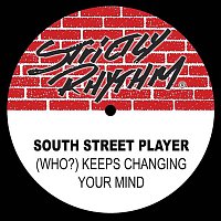 South Street Player – (Who?) Keeps Changing Your Mind