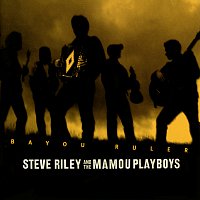 Steve Riley & The Mamou Playboys – Bayou Ruler