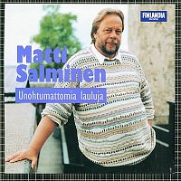 Matti Salminen – Unohtumattomia lauluja