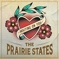 The Prairie States – Waiting On You