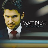 Matt Dusk – Back In Town [Bonus Track Version]