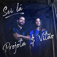 Projota, Vitao – Sei Lá