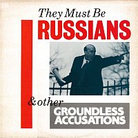 They Must Be Russians – & Other Groundless Accusations