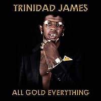Trinidad James – All Gold Everything