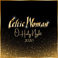 Celtic Woman – O Holy Night [2020 Version]