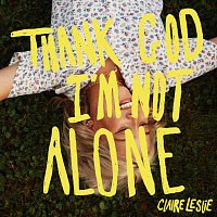 Claire Leslie – Thank God I'm Not Alone