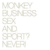 Monkey Business – Sex and Sport? Never!