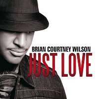 Brian Courtney Wilson – Just Love