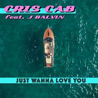Cris Cab, J. Balvin – Just Wanna Love You
