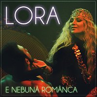 Lora – E Nebună Romanca