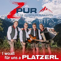ZPUR - Die Zillertaler Musikanten – I woaß für uns a Platzerl