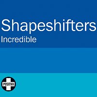 The Shapeshifters – Incredible