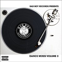 Bad Boy Dance Mixes Volume 3