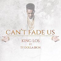 King Los, Ty Dolla $ign – Can't Fade Us