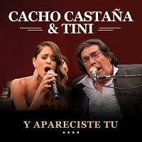 Cacho Castana, Tini – Y Apareciste Tu [Live In Buenos Aires / 2016]