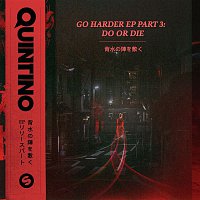 Quintino – Go Harder EP, Pt. 3: Do or Die