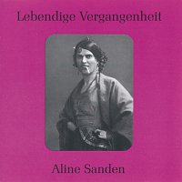 Aline Sanden – Lebendige Vergangenheit - Aline Sanden