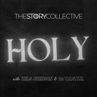 The Story Collective, Kels Johnson, Da'T.R.U.T.H. – Holy