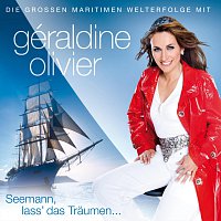 Geraldine Olivier – Seemann, lass´das Träumen...