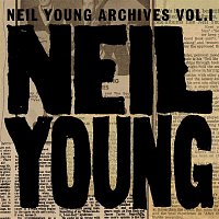 Neil Young – Neil Young Archives Volume I [1963 - 1972]