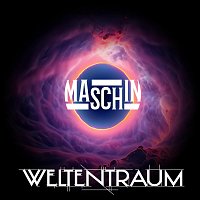 Maschin – Weltentraum