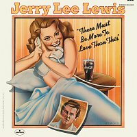 Jerry Lee Lewis – There Must Be More To Love Than This