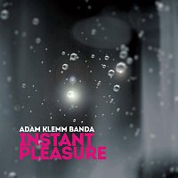 Adam Klemm Banda – Instant Pleasure