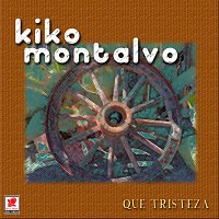 Kiko Montalvo – Qué Tristeza