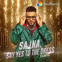 Badshah & M.M.Manasi – Sajna, Say Yes To The Dress (Tamil)