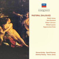 Emma Kirkby, David Thomas, Anthony Rooley, Trevor Jones – Pastoral Dialogues - Robert Jones, John Dowland, Robert Johnson, William Lawes, Sigismondo D'India [Australian Eloquence Digital]