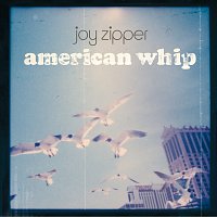 Joy Zipper – American Whip