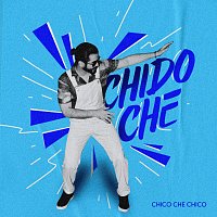 Chico Che Chico – CHIDO CHE